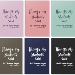 6 Pcs Things My Students Said Journal 8. 3 x 5. 8 Inch Funny Notebook Teacher Appreciation Graduation Gift for Teachers to Write Down The Crazy Unforgettable Quotes and Memories from Student